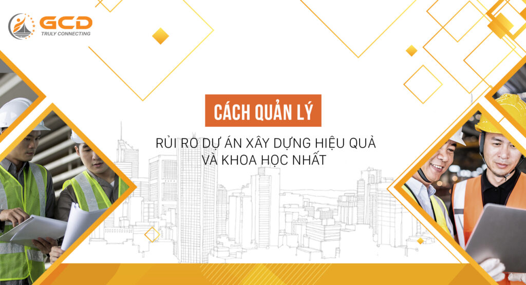 cach-quan-ly-rui-ro-du-an-xay-dung-hieu-qua-va-khoa-hoc